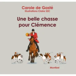 EDITION DE MONTBEL LIVRE UNE BELLE CHASSE POUR CLEMENCE